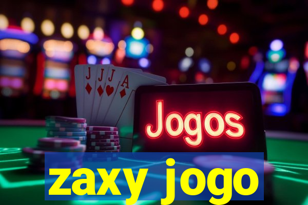 zaxy jogo